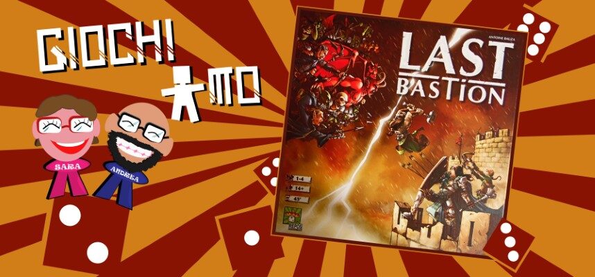 GiochiAmo a Last Bastion: l’epica battaglia tra il bene e il male è in mano nostra, gli ultimi eroi del Regno.